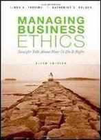 Managing Business Ethics: Straight Talk About How To Do It Right 1st Edition