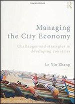 Managing The City Economy: Challenges And Strategies In Developing Countries