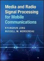 Media And Radio Signal Processing For Mobile Communications