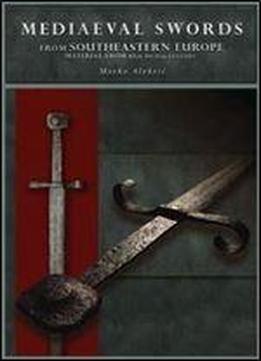 Mediaeval Swords From Southeastern Europe: Material From 12th To 15th Century