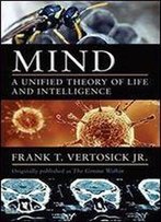 Mind: A Unified Theory Of Life And Intelligence