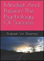 Mindset And Passion-The Psychology Of Success