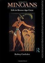 Minoans: Life In Bronze Age Crete, 1st Edition