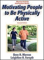 Motivating People To Be Physically Active
