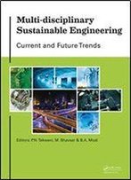 Multi-Disciplinary Sustainable Engineering: Current And Future Trends