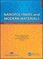 Nanopolymers And Modern Materials: Preparation, Properties, And Applications