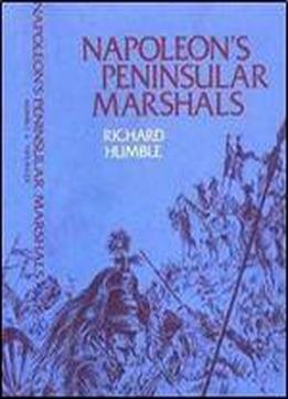 Napoleon's Peninsular Marshals: A Reassessment