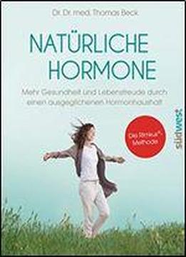 Natrliche Hormone: Mehr Gesundheit Und Lebensfreude Durch Einen Ausgeglichenen Hormonhaushalt. Die Rimkus-methode