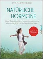 Natrliche Hormone: Mehr Gesundheit Und Lebensfreude Durch Einen Ausgeglichenen Hormonhaushalt. Die Rimkus-Methode