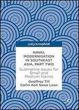 Naval Modernisation In Southeast Asia, Part Two: Submarine Issues For Small And Medium Navies
