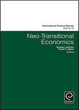 Neo-transitional Economics: 16 (international Finance Review)