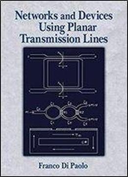 Networks And Devices Using Planar Transmissions Lines