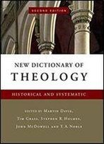 New Dictionary Of Theology: Historical And Systematic (2nd Edition)