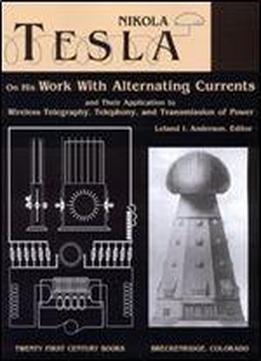 Nikola Tesla On His Work With Alternating Currents