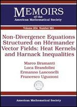 Non-divergence Equations Structured On Hormander Vector Fields: Heat Kernels And Harnack Inequalities: 291 (memoirs Of The American Mathematical Society)