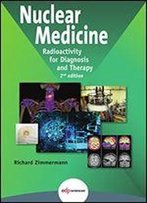 Nuclear Medicine: Radioactivity For Diagnosis And Therapy - 2nd Edition