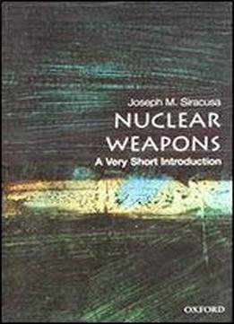 Nuclear Weapons: A Very Short Introduction