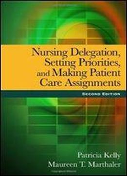 Nursing Delegation, Setting Priorities, And Making Patient Care Assignments