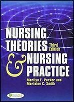 Nursing Theories And Nursing Practice By Marilyn E. Parker