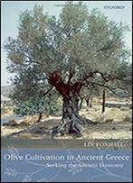 Olive Cultivation In Ancient Greece: Seeking The Ancient Economy