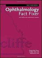 Ophthalmology Fact Fixer: 240 Mcqs With Explanatory Answers