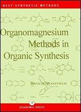 Organomagnesium Methods In Organic Synthesis (best Synthetic Methods)