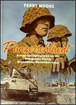 Panzerschlacht: Armoured Operations On The Hungarian Plains September-november 1944