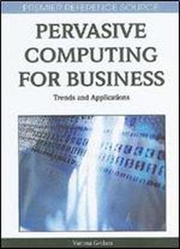 Pervasive Computing For Business: Trends And Applications