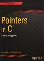 Pointers In C: A Hands On Approach