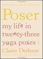 Poser: My Life In Twenty-Three Yoga Poses