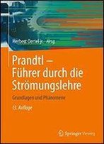 Prandtl - Fhrer Durch Die Strmungslehre: Grundlagen Und Phnomene