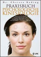 Praxisbuch Psychologische Kinesiologie: Seelische Konflikte, Emotionale Krisen Und Belastende Verhaltensmuster Schnell Lsen - Mit Stress Release