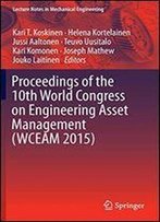 Proceedings Of The 10th World Congress On Engineering Asset Management (Wceam 2015)