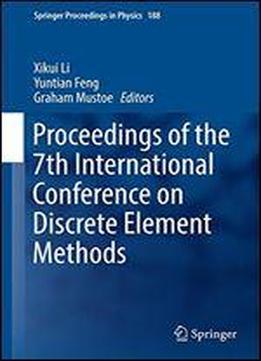 Proceedings Of The 7th International Conference On Discrete Element Methods