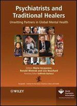 Psychiatrists And Traditional Healers: Unwitting Partners In Global Mental Health