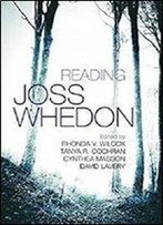 Reading Joss Whedon (Television And Popular Culture)