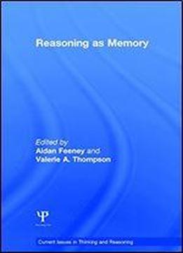 Reasoning As Memory (current Issues In Thinking And Reasoning)