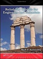 Reliability Models For Engineers And Scientists