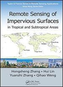 Remote Sensing Of Impervious Surfaces In Tropical And Subtropical Areas (remote Sensing Applications Series)