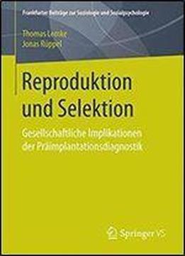 Reproduktion Und Selektion: Gesellschaftliche Implikationen Der Praimplantationsdiagnostik