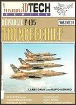 Republic F-105 Thunderchief (warbird Tech Series Volume 18)
