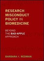 Research Misconduct Policy In Biomedicine: Beyond The Bad-Apple Approach