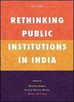 Rethinking Public Institutions In India