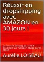 Reussir En Dropshipping Avec Amazon En 30 Jours !