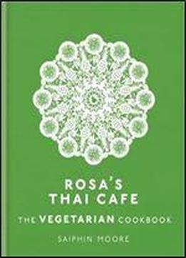 Rosa's Thai Caf: The Vegetarian Cookbook