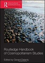 Routledge Handbook Of Cosmopolitanism Studies
