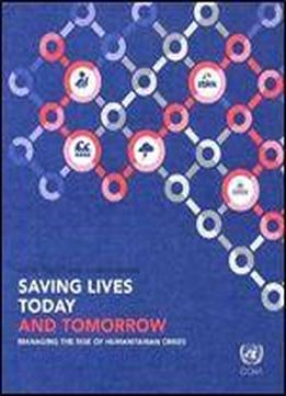 Saving Lives Today And Tomorrow: Managing The Risk Of Humanitarian Crises