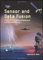 Sensor And Data Fusion: A Tool For Information Assessment And Decision Making