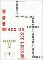 Sex On Six Legs 1st Edition Edition