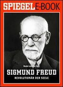 Sigmund Freud - Revolutionar Der Seele: Ein Spiegel E-book